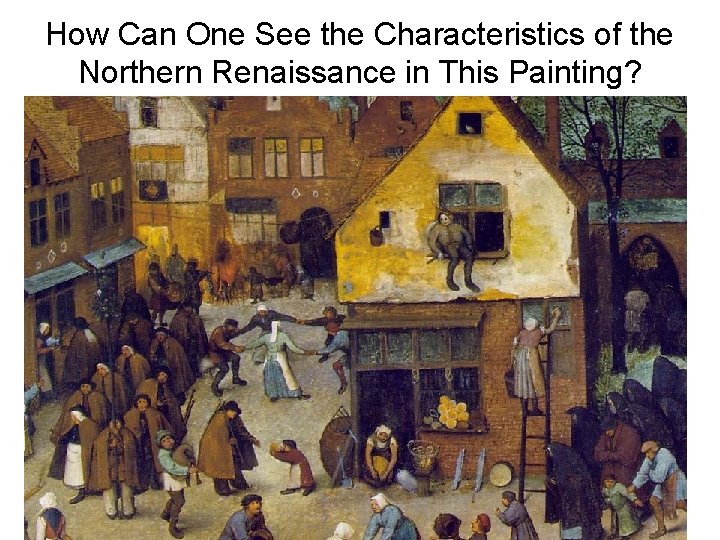 How Can One See the Characteristics of the Northern Renaissance in This Painting? 