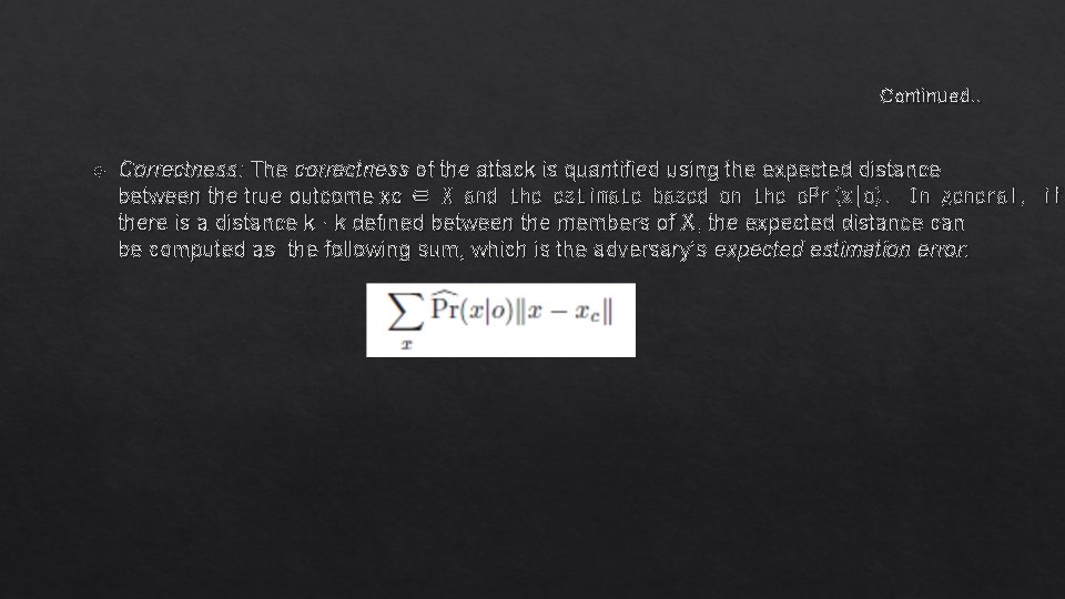 Continued. . Correctness: The correctness of the attack is quantified using the expected distance Continued. . Correctness: The correctness of the attack is quantified using the expected distance