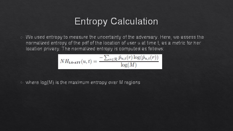 Entropy Calculation We used entropy to measure the uncertainty of the adversary. Here, we Entropy Calculation We used entropy to measure the uncertainty of the adversary. Here, we