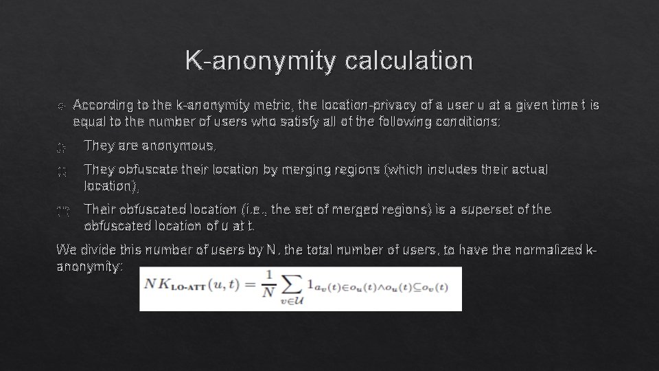 K-anonymity calculation According to the k-anonymity metric, the location-privacy of a user u at K-anonymity calculation According to the k-anonymity metric, the location-privacy of a user u at