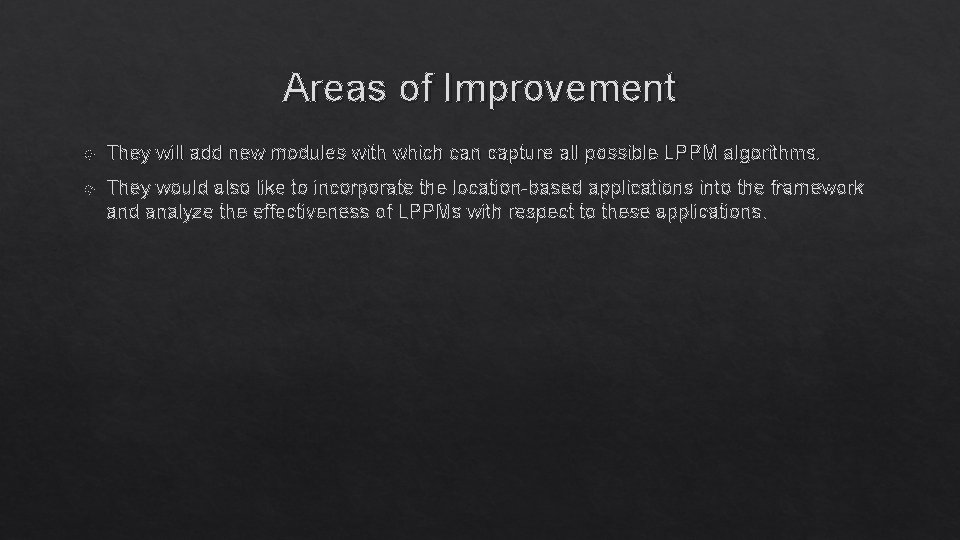 Areas of Improvement They will add new modules with which can capture all possible Areas of Improvement They will add new modules with which can capture all possible