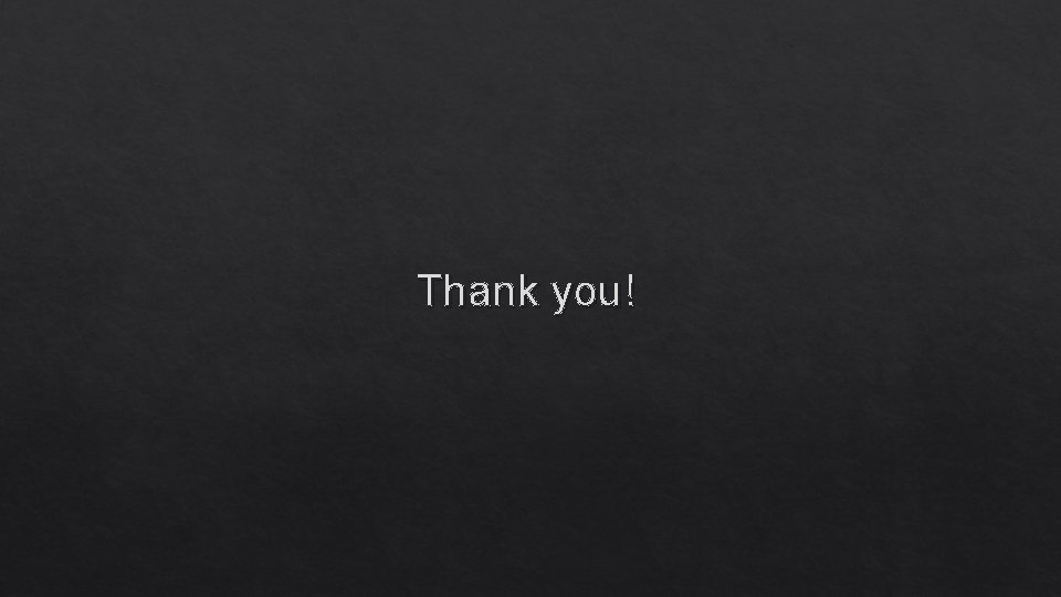 Thank you! Thank you!