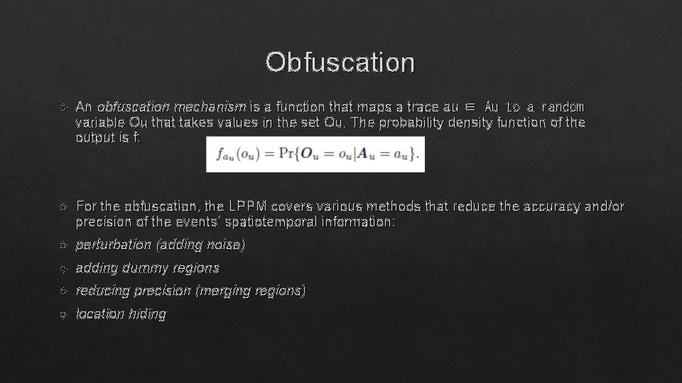 Obfuscation An obfuscation mechanism is a function that maps a trace au ∈ Au Obfuscation An obfuscation mechanism is a function that maps a trace au ∈ Au
