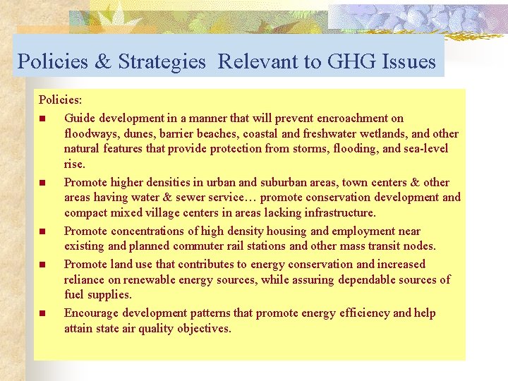 Policies & Strategies Relevant to GHG Issues Policies: n Guide development in a manner