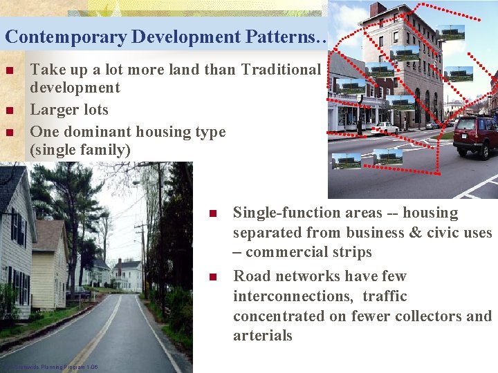 Contemporary Development Patterns… n n n Take up a lot more land than Traditional