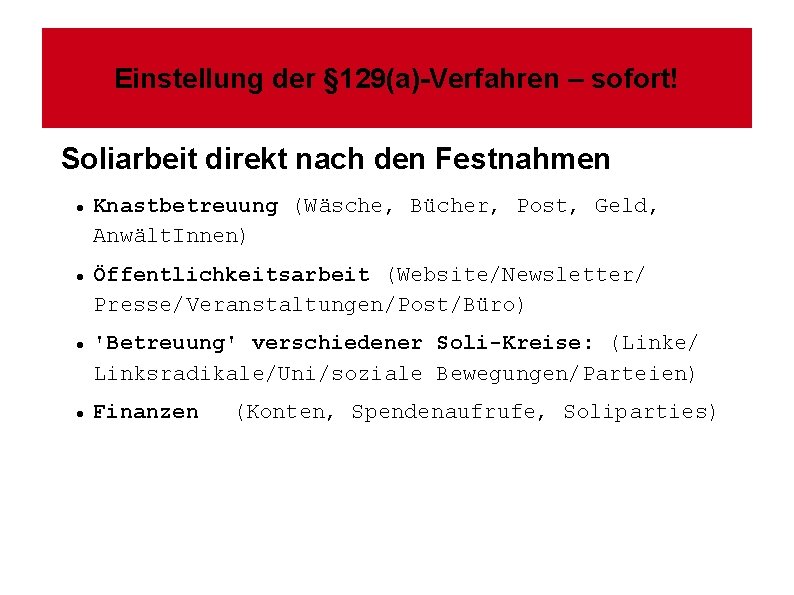 Einstellung der § 129(a)-Verfahren – sofort! Soliarbeit direkt nach den Festnahmen Knastbetreuung (Wäsche, Bücher,