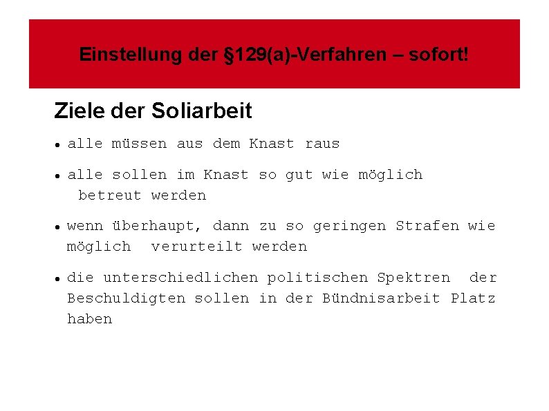 Einstellung der § 129(a)-Verfahren – sofort! Ziele der Soliarbeit alle müssen aus dem Knast