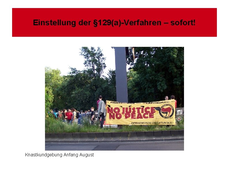 Einstellung der § 129(a)-Verfahren – sofort! Knastkundgebung Anfang August 