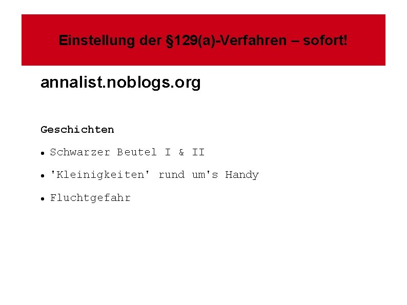 Einstellung der § 129(a)-Verfahren – sofort! annalist. noblogs. org Geschichten Schwarzer Beutel I &