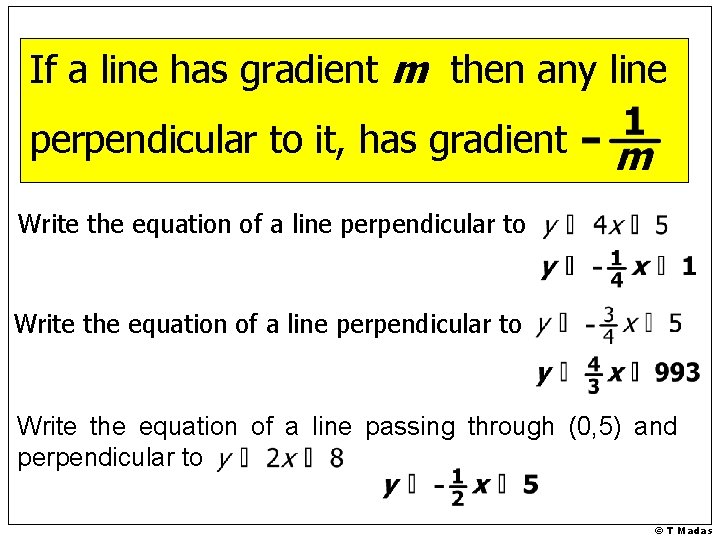 If a line has gradient m then any line perpendicular to it, has gradient