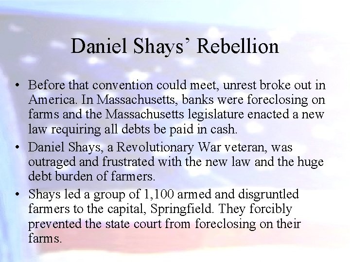 Daniel Shays’ Rebellion • Before that convention could meet, unrest broke out in America.