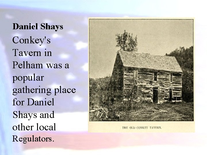 Daniel Shays Conkey's Tavern in Pelham was a popular gathering place for Daniel Shays