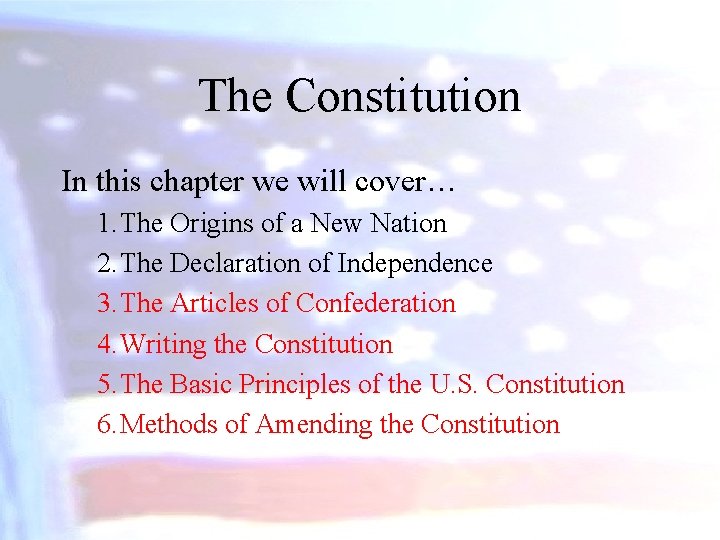 The Constitution In this chapter we will cover… 1. The Origins of a New