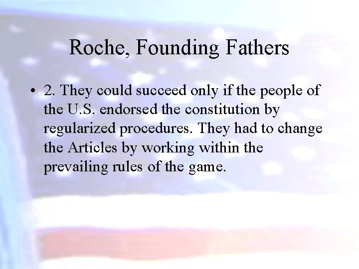 Roche, Founding Fathers • 2. They could succeed only if the people of the