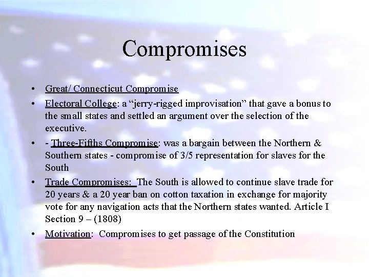 Compromises • Great/ Connecticut Compromise • Electoral College: a “jerry-rigged improvisation” that gave a