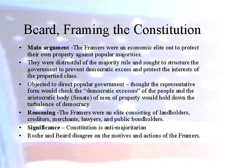 Beard, Framing the Constitution • Main argument -The Framers were an economic elite out
