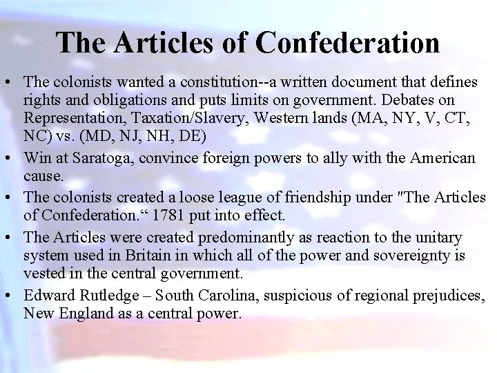 The Articles of Confederation • The colonists wanted a constitution--a written document that defines