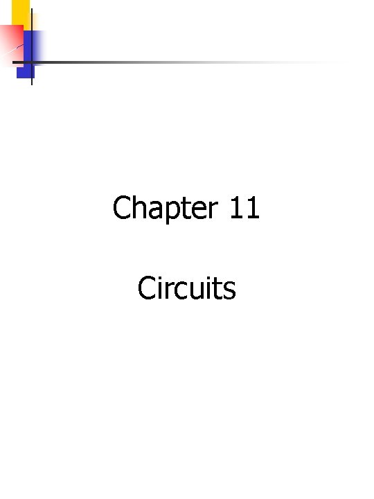 Chapter 11 Circuits 