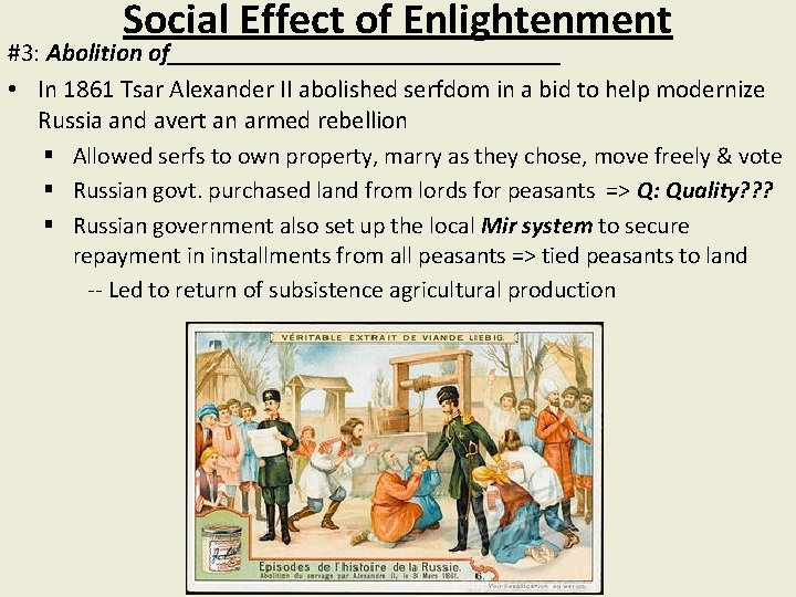 Social Effect of Enlightenment #3: Abolition of________________ • In 1861 Tsar Alexander II abolished