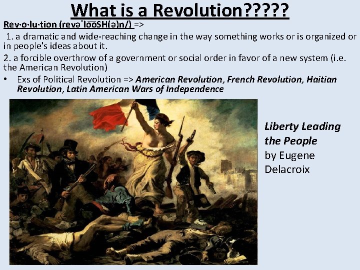 What is a Revolution? ? ? Rev·o·lu·tion (revəˈlo o. SH(ə)n/) => 1. a dramatic