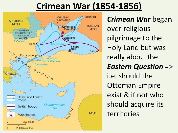 Crimean War (1854 -1856) Crimean War began over religious pilgrimage to the Holy Land