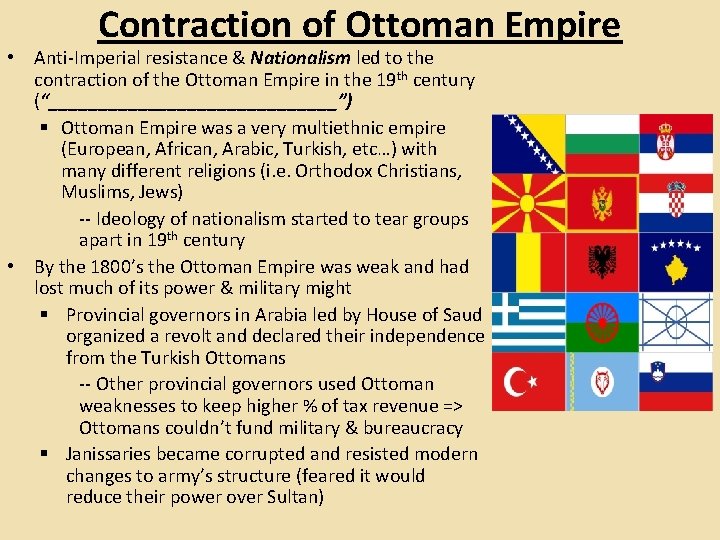 Contraction of Ottoman Empire • Anti-Imperial resistance & Nationalism led to the contraction of