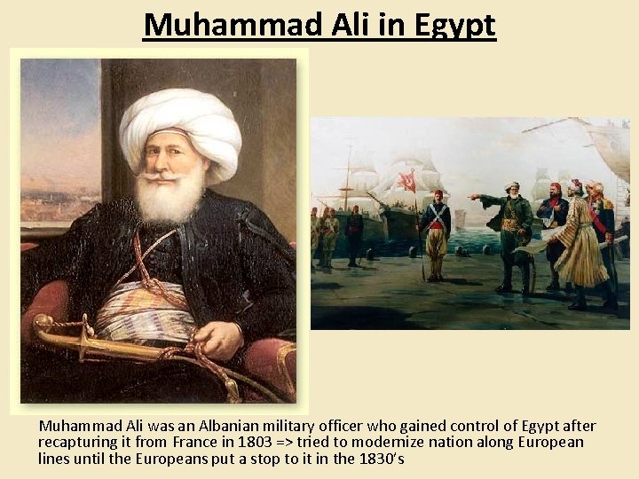 Muhammad Ali in Egypt Muhammad Ali was an Albanian military officer who gained control