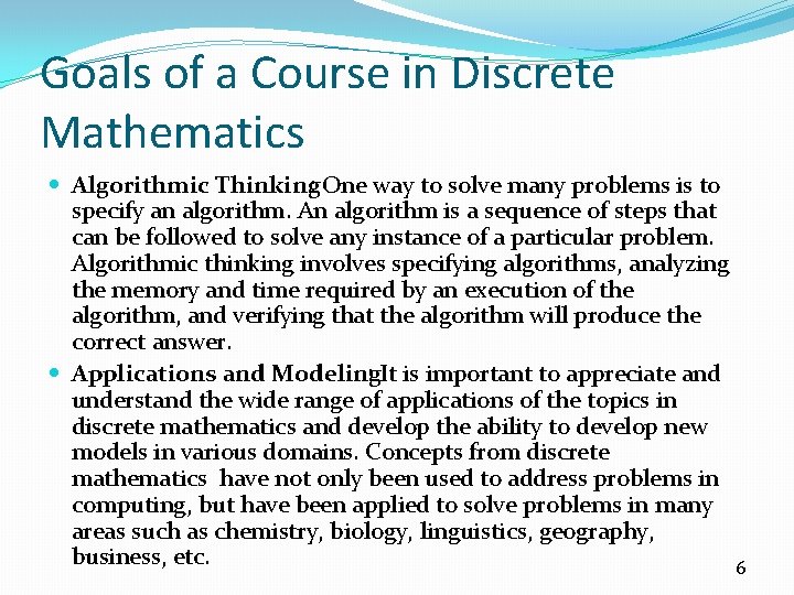 Goals of a Course in Discrete Mathematics Algorithmic Thinking: One way to solve many