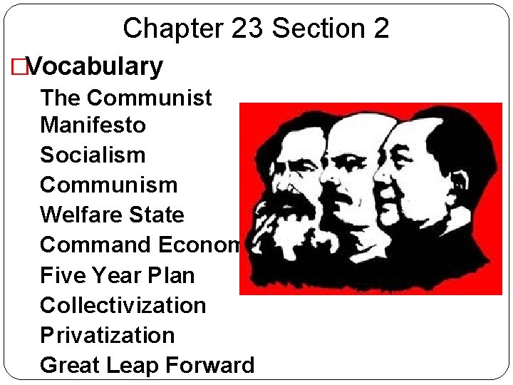 Chapter 23 Section 2 �Vocabulary �The Communist Manifesto �Socialism �Communism �Welfare State �Command Economy