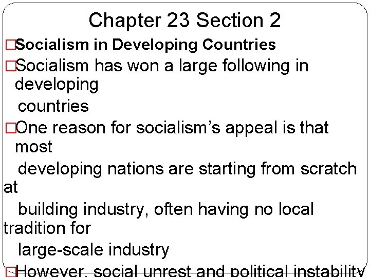 Chapter 23 Section 2 �Socialism in Developing Countries �Socialism has won a large following