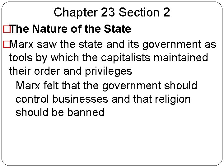 Chapter 23 Section 2 �The Nature of the State �Marx saw the state and