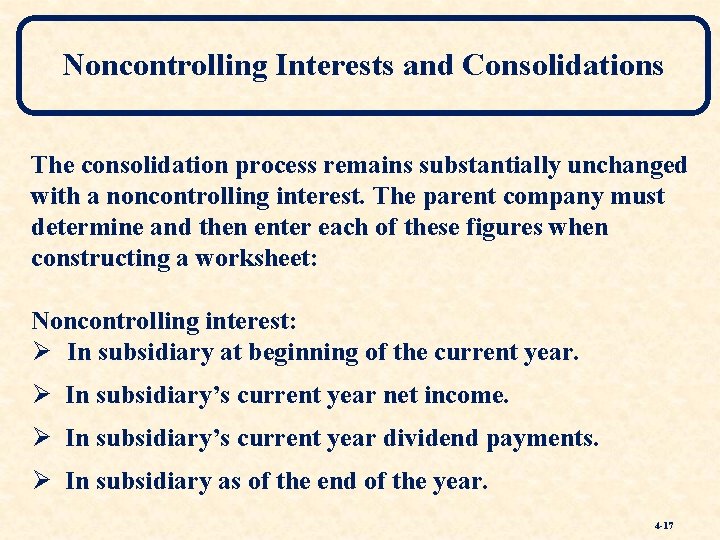 Noncontrolling Interests and Consolidations The consolidation process remains substantially unchanged with a noncontrolling interest.