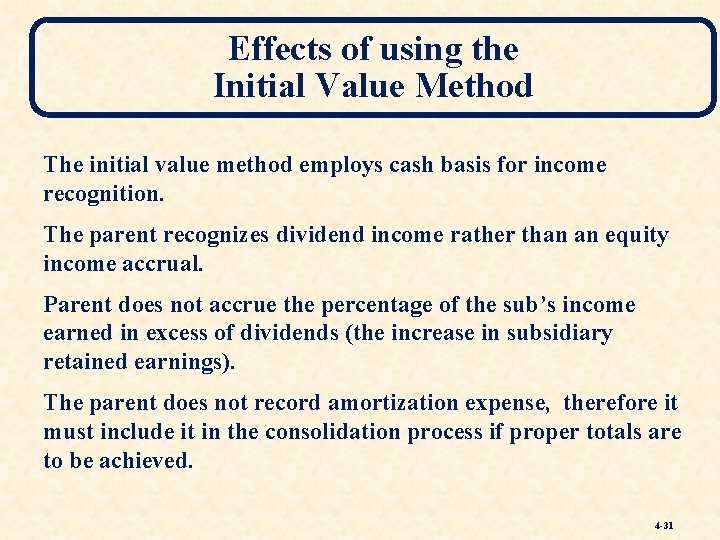 Effects of using the Initial Value Method The initial value method employs cash basis