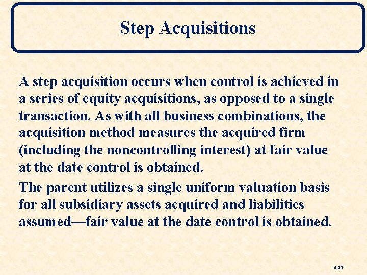 Step Acquisitions A step acquisition occurs when control is achieved in a series of