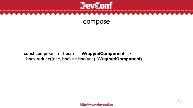 compose const compose = (. . . hocs) => Wrapped. Component => hocs. reduce((acc,