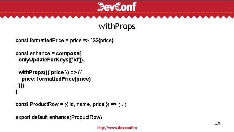 with. Props const formatted. Price = price => `$${price}` const enhance = compose( only.
