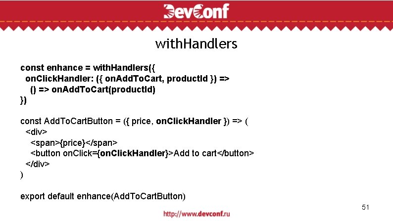 with. Handlers const enhance = with. Handlers({ on. Click. Handler: ({ on. Add. To.