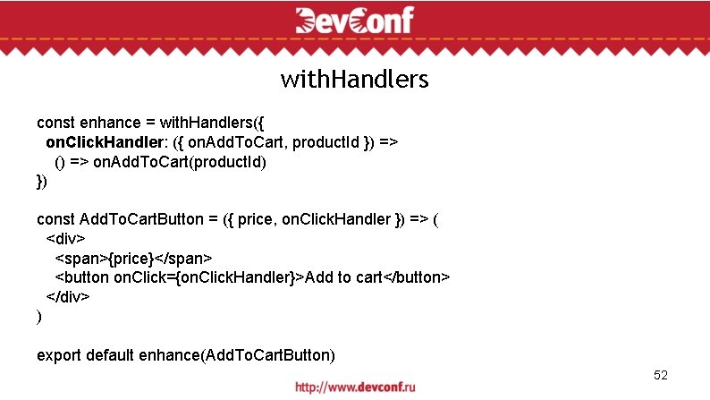 with. Handlers const enhance = with. Handlers({ on. Click. Handler: ({ on. Add. To.