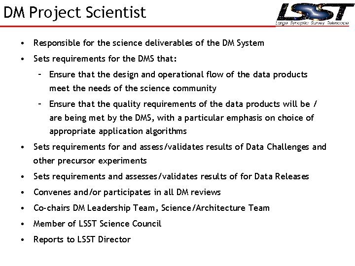 DM Project Scientist • Responsible for the science deliverables of the DM System •