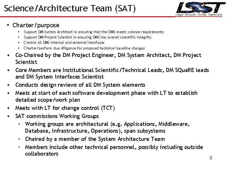 Science/Architecture Team (SAT) • Charter/purpose • • Support DM System Architect in ensuring that