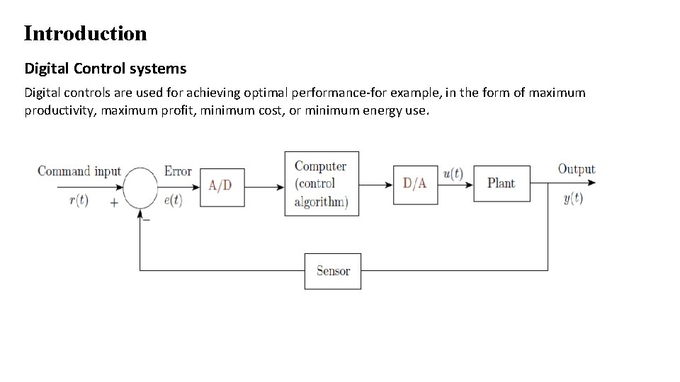 Introduction Digital Control systems Digital controls are used for achieving optimal performance-for example, in