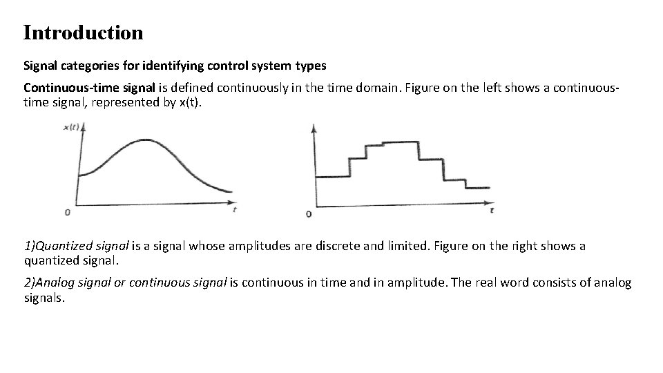 Introduction Signal categories for identifying control system types Continuous-time signal is defined continuously in