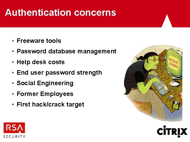 Authentication concerns • Freeware tools • Password database management • Help desk costs •