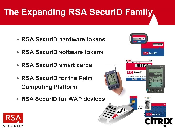 The Expanding RSA Secur. ID Family • RSA Secur. ID hardware tokens • RSA