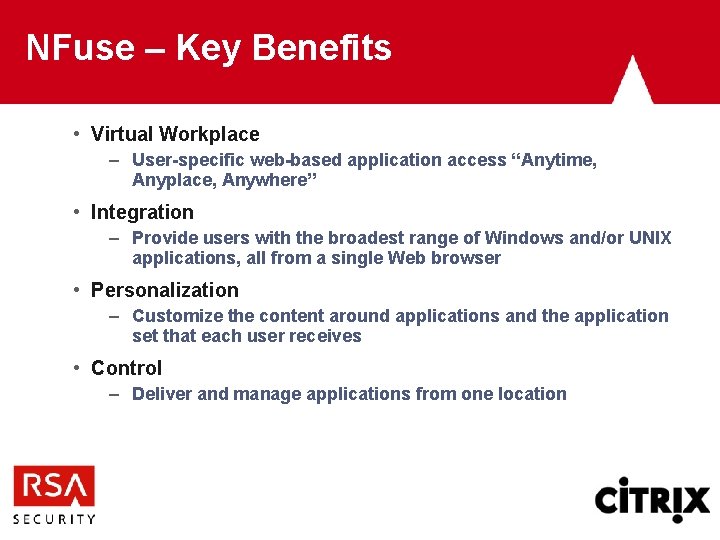 NFuse – Key Benefits • Virtual Workplace – User-specific web-based application access “Anytime, Anyplace,