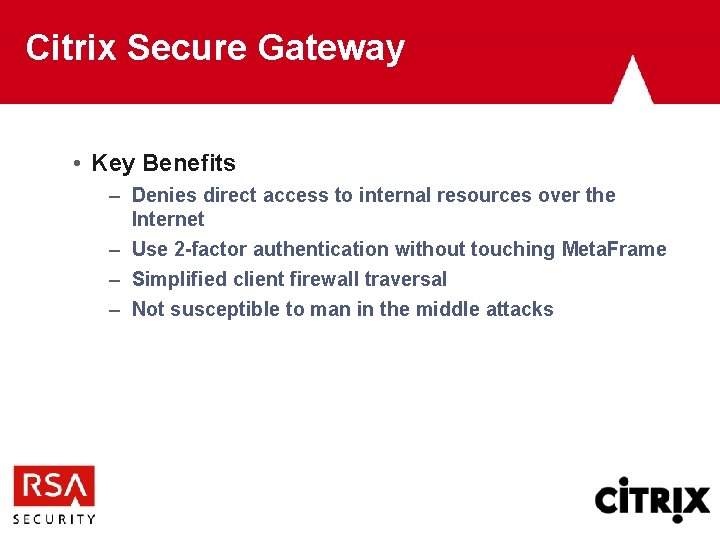 Citrix Secure Gateway • Key Benefits – Denies direct access to internal resources over