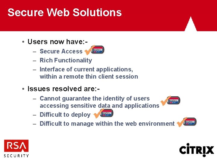 Secure Web Solutions • Users now have: - ü – Secure Access – Rich