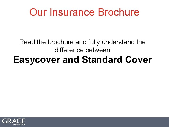 Our Insurance Brochure Read the brochure and fully understand the difference between Easycover and