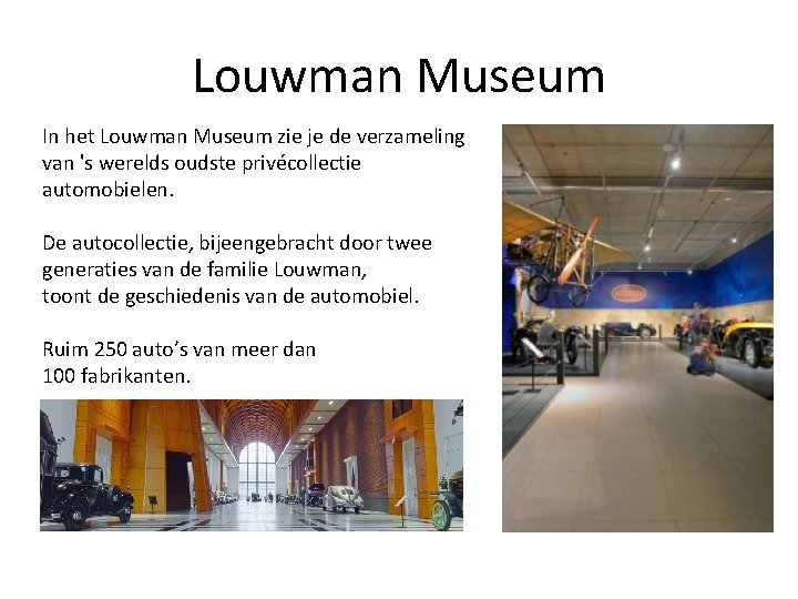 Louwman Museum In het Louwman Museum zie je de verzameling van 's werelds oudste