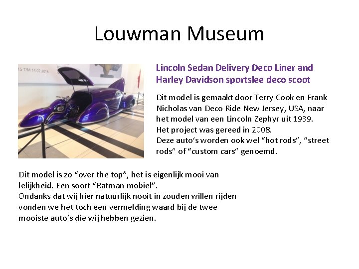 Louwman Museum Lincoln Sedan Delivery Deco Liner and Harley Davidson sportslee deco scoot Dit